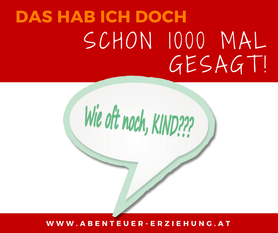 „Das hab ich doch schon 1000 Mal gesagt…“