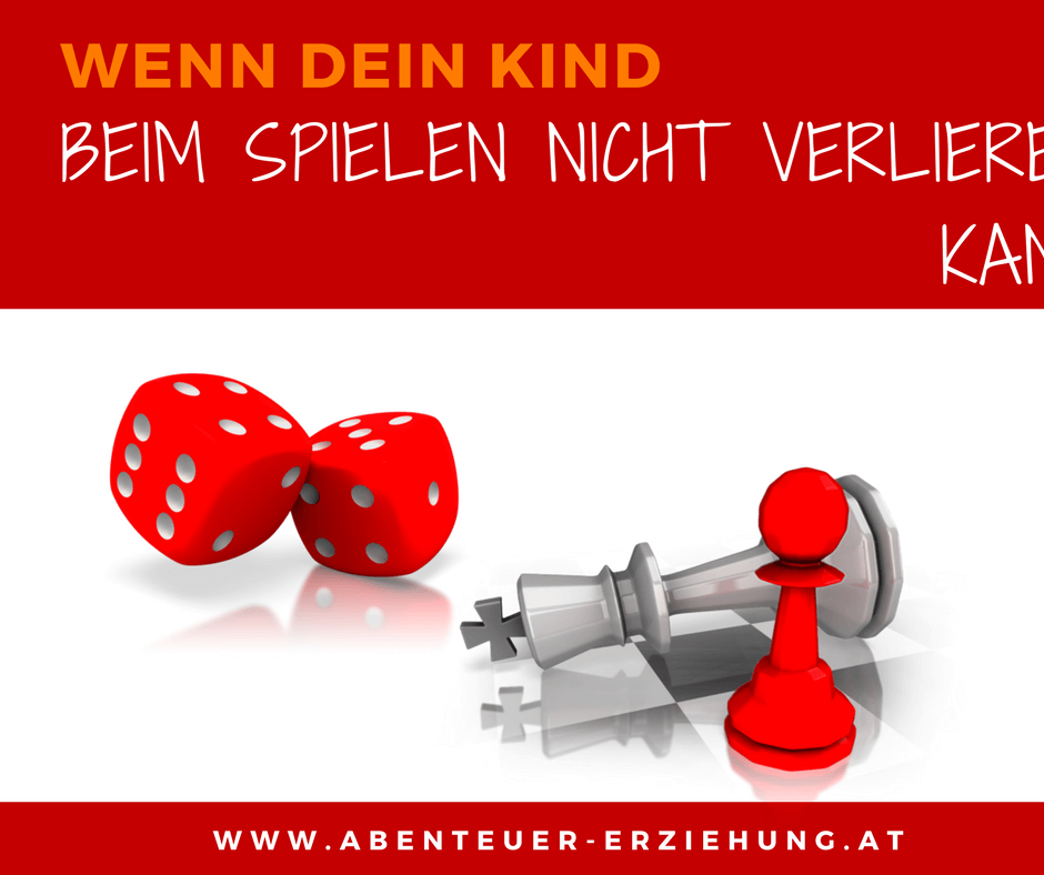 Wenn Dein Kind beim Spielen so gar nicht verlieren kann … Abenteuer Erziehung
